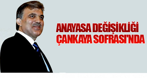 Anayasa Değişikliği 'Çankaya Sofrası'nda