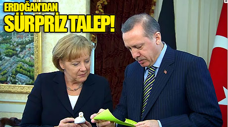 Erdoğan'dan sürpriz talep!