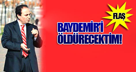 Baydemir'i öldürecektim!