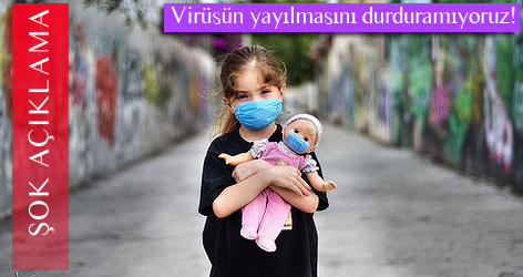 Virüsün yayılmasını durduramıyoruz!