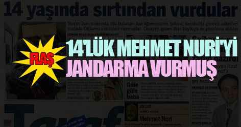 14'lük Mehmet Nuri'yi jandarma vurmuş