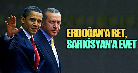 Sarkisyan'a evet, Erdoğan'a hayır!
