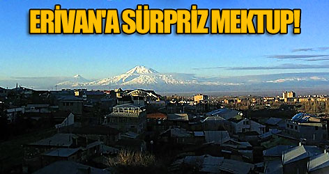 Erivan'a sürpriz mektup!
