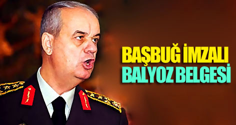 İlker Başbuğ imzalı Balyoz belgesi