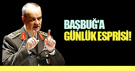 Başbuğ'a günlük tutma esprisi!