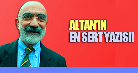 Ahmet Altan'dan en sert yazı!