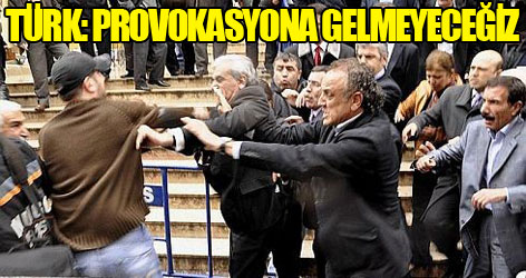Türk: Provokasyona gelmeyeceğiz