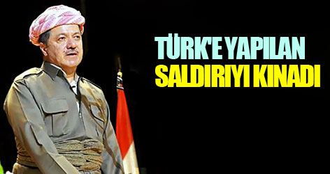 Barzani, Türk'e yapılan saldırıyı kınadı