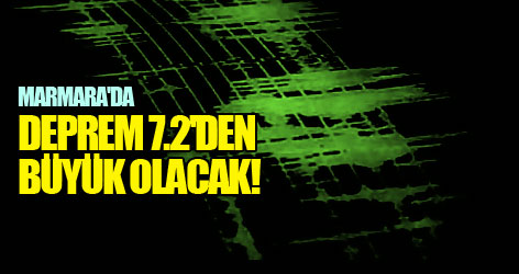 Marmara'da deprem 7.2'den büyük olacak