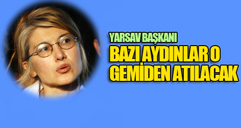 'Bazı aydınlar o gemiden atılacak'