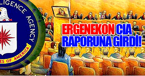 CIA'ya raporda Ergenekon irdelendi