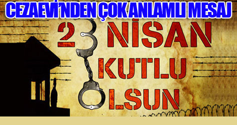23 Nisan ve cezaevi