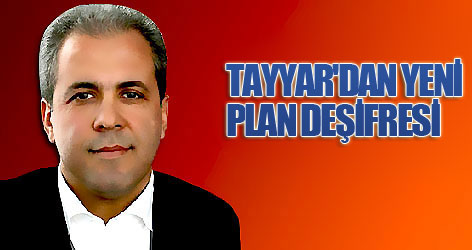 Tayyar'dan yeni plan deşifresi