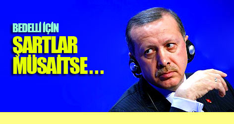 Erdoğan: Bedelli için şartlar müsaitse...