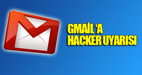 Gmail kullananlara hacker uyarısı