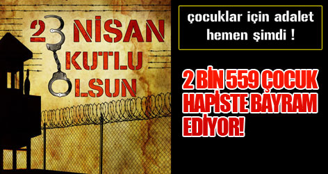 2 bin 559 çocuk hapiste bayram ediyor!