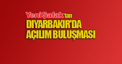 Diyarbakır'da açılım buluşması