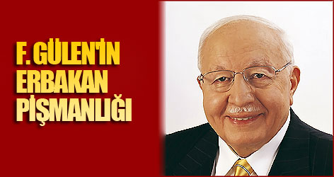 Gülen'in Erbakan pişmanlığı