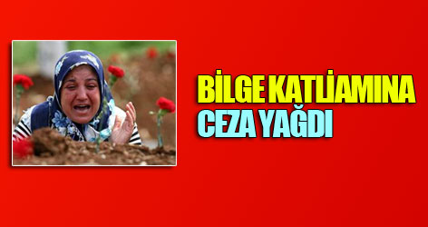 Bilge katliamına ceza yağdı