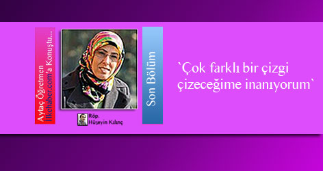 Çok farklı bir çizgi çizeceğime inanıyorum