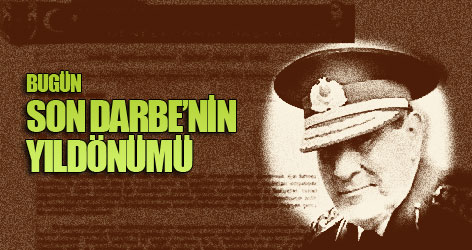 Bugün "Son Darbe"nin yıldönümü