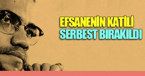 Malcolm X’in katili serbest bırakıldı