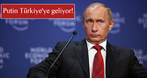 Putin Türkiye'ye geliyor