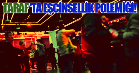 Taraf'ta eşcinsellik polemiği!