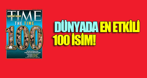 Dünyanın en etkili 100 ismi açıklandı