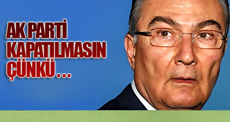 Baykal: AKP kapatılmasın çünkü