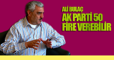 Bulaç: AK Parti 50 fire verebilir