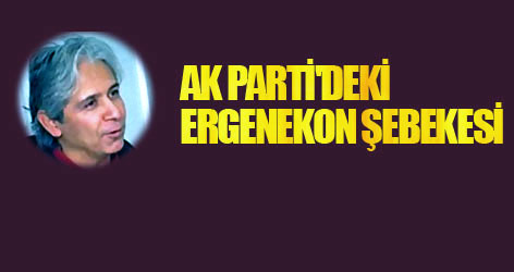 AK Parti'deki Ergenekon şebekesi