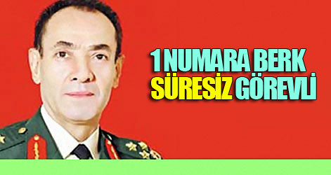 1 numara Berk 'Süresiz' görevli