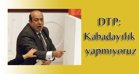DTP: Kabadayılık yapmıyoruz