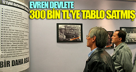 Evren devlete 300 bin TL'ye tablo satmış