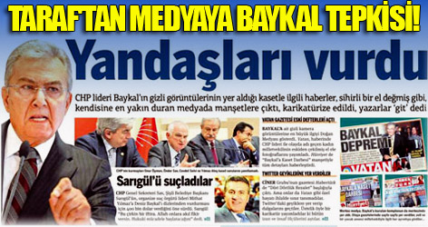 Taraf'tan medyaya Baykal tepkisi!