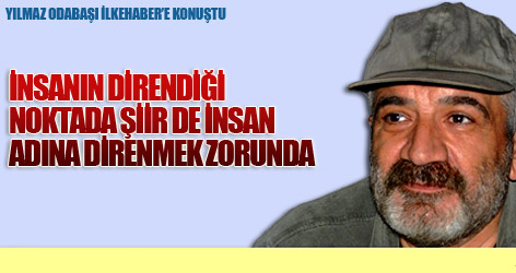 İnsanın direndiği noktada şiir de insan adına direnmek zorunda…