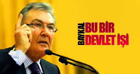 Baykal: Bu bir devlet işi!