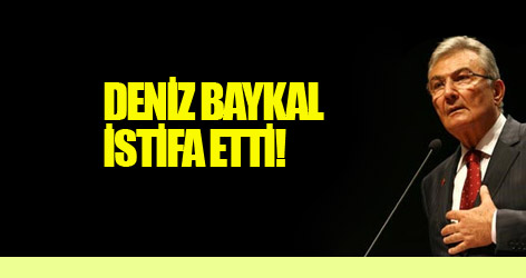 Deniz Baykal istifa etti!