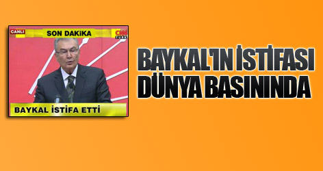 Baykal'ın istifası dünya basınında