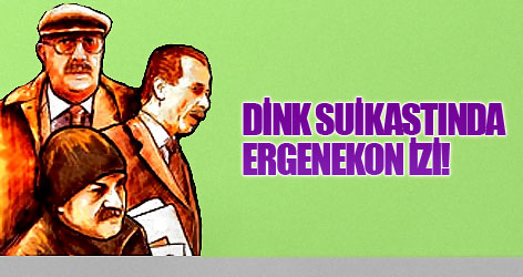 Dink suikastında Ergenekon izi!