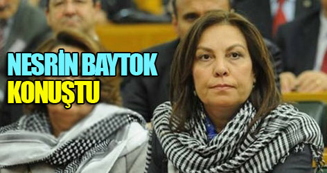 Nesrin Baytok konuştu