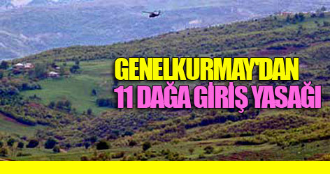 Genelkurmay'dan 11 dağa giriş yasağı