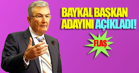 Baykal başkan adayını açıkladı!