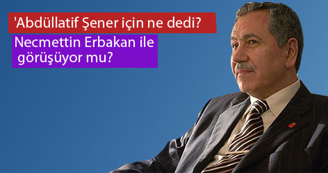 Arınç: 'Abdüllatif Şener'e Üzülüyorum'