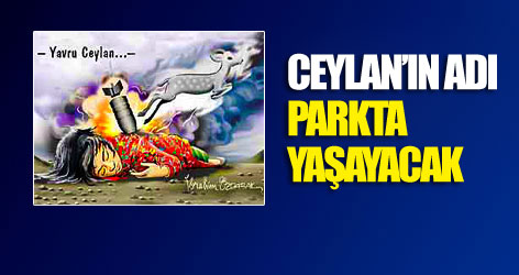 Ceylan Önkol'un adı parkta yaşayacak