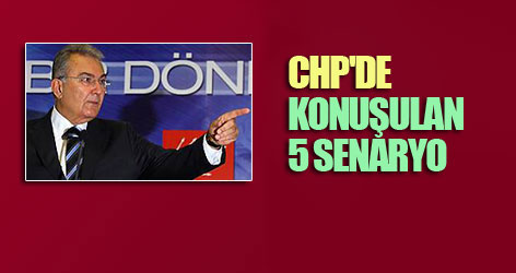 CHP'de konuşulan 5 senaryo