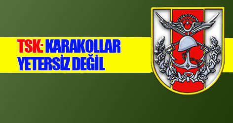 TSK: Karakollar yetersiz değil