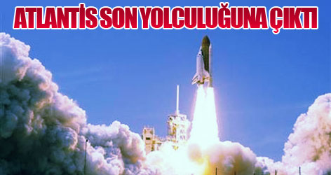 Atlantis son yolculuğuna çıktı