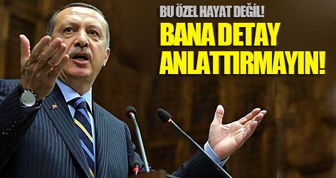 Erdoğan: Bana detay anlattırmayın!